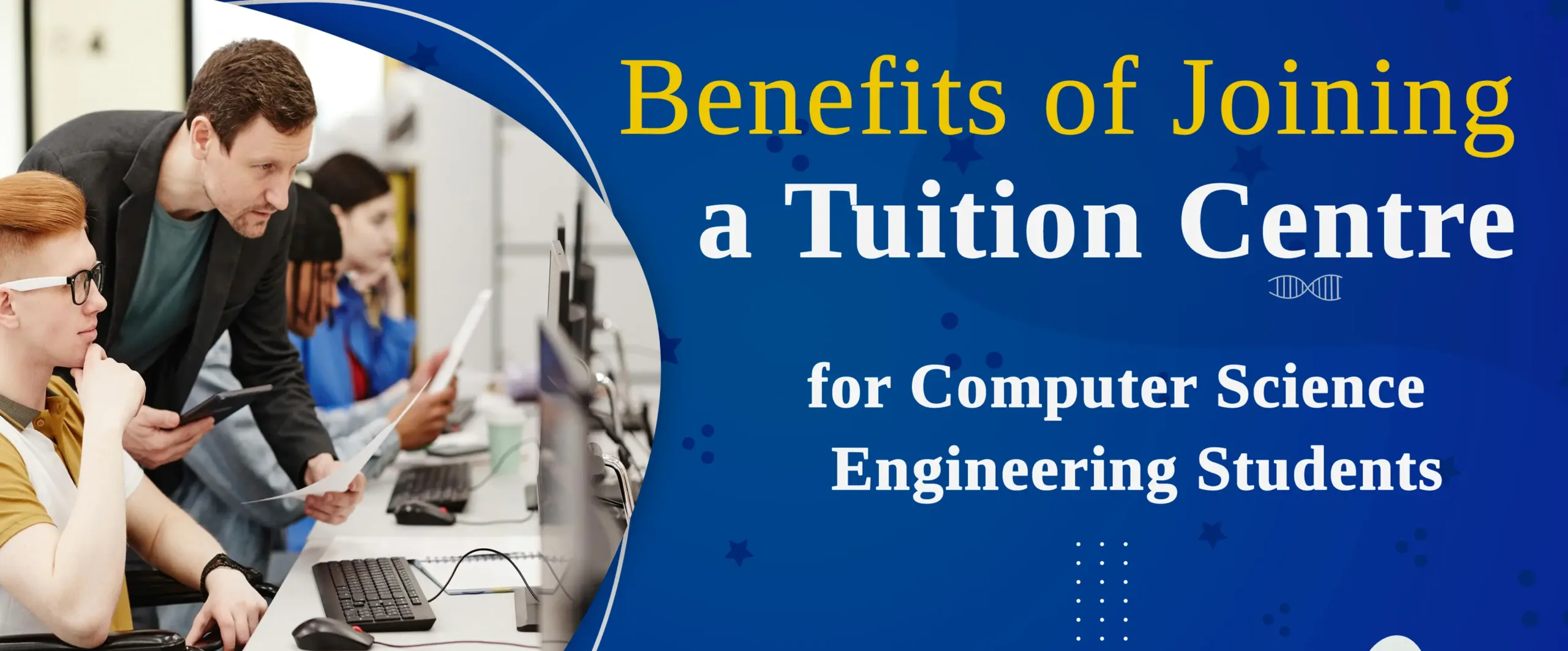 The Benefits of Joining a Tuition Centre for Computer Science Engineering Students